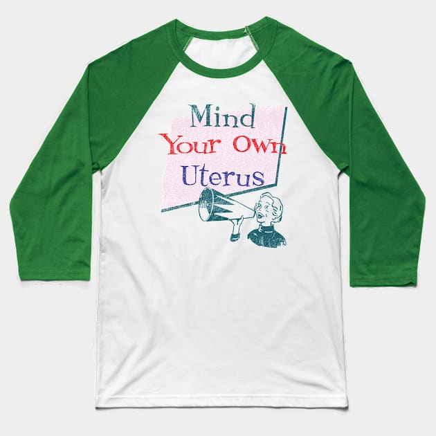 Mind Your Own Uterus Baseball T-Shirt by Alema Art